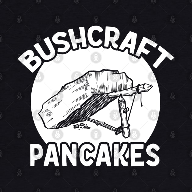 Funny Bushcraft Pancakes Deadfall Trap by Huhnerdieb Apparel